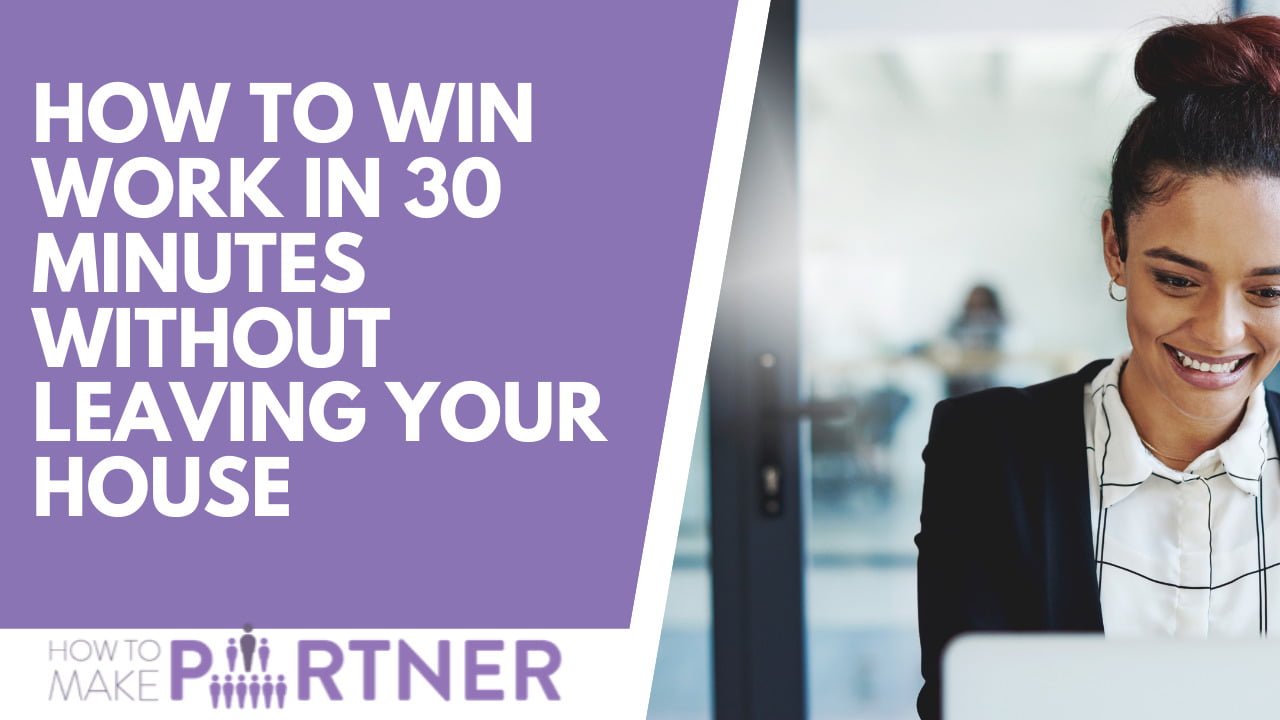 How to win work in 30 minutes without leaving your house