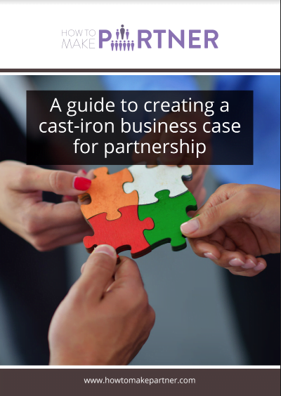A guide to creating a cast-iron business case for partnership