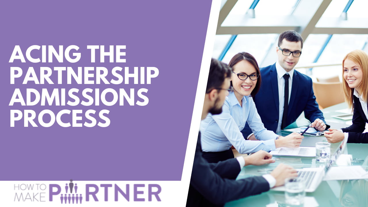 Acing the partnership admissions process